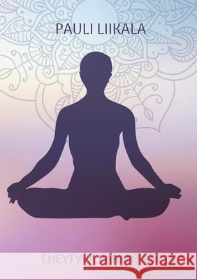 Eheytyv? parantaja Pauli Liikala 9789528094289