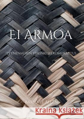 Ei Armoa: Tyynenmeren viikinki Selkomukautus Barnaby Allen 9789528094326 Bod - Books on Demand