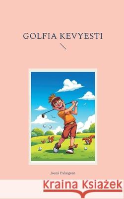 Golfia kevyesti Jouni Palmgren 9789528095286 Bod - Books on Demand