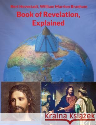 Book of Revelation, Explained Bert Hovestadt William Marrion Branham 9789528096245