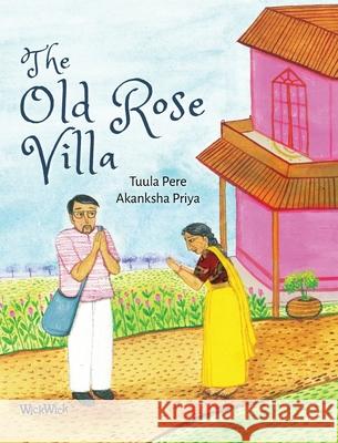The Old Rose Villa Tuula Pere Akanksha Priya 9789528200772 Wickwick Ltd