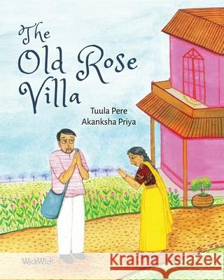 The Old Rose Villa Tuula Pere Akanksha Priya 9789528200789 Wickwick Ltd