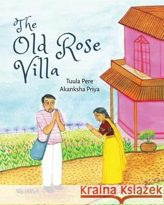 The Old Rose Villa Tuula Pere Akanksha Priya 9789528200796 Wickwick Ltd