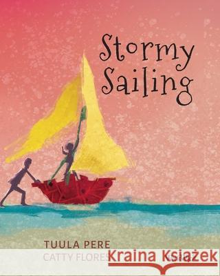 Stormy Sailing Tuula Pere Catty Flores 9789528202080 Wickwick Ltd