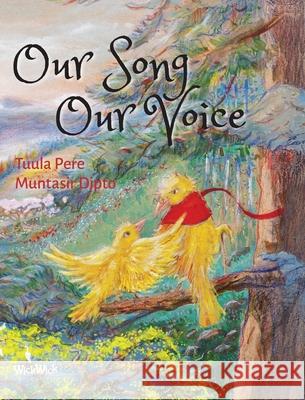 Our Song, Our Voice Tuula Pere Muntasir Dipto 9789528202172 Wickwick Ltd