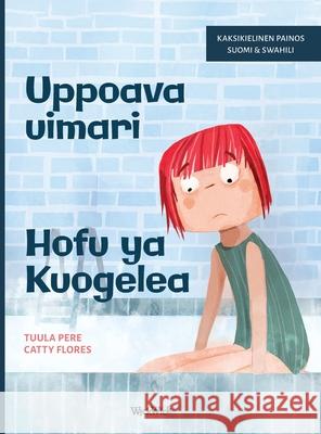 Uppoava uimari / Hofu ya Kuogelea: Bilingual Finnish-Swahili Edition of Scared to Swim Tuula Pere Catty Flores Francis Lekololi Ambetsa 9789528203148