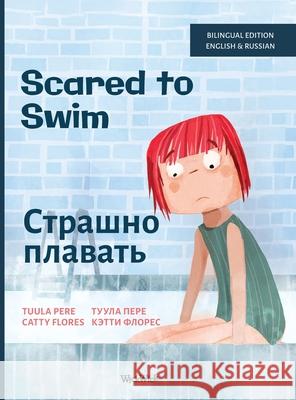Scared to Swim / Страшно плавать: Bilingual English-Russian Editio Tuula Pere Catty Flores Nata Madzhara 9789528203261 Wickwick Ltd