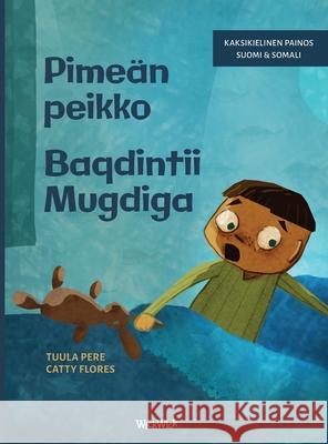 Pime?n peikko / Baqdintii Mugdiga: Bilingual Finnish-Somali Edition of Dread in the Dark Tuula Pere Catty Flores Sadia Abdinor Said 9789528203865 Wickwick Ltd