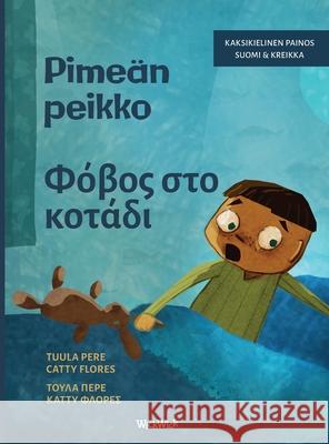 Pime?n peikko / Φόβος στο Σκοτάδι: Bilingual Finnish-Greek Edition of Dread Tuula Pere Catty Flores Ariadni Pitsia 9789528204268 Wickwick Ltd