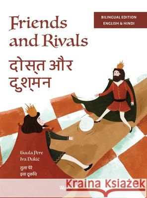 Friends and Rivals / दोस्त और दुश्मन: Bilingual English-Hindi Edition of Tuula Pere Iva Dukic Shubham Lakhlan 9789528204381 Wickwick Ltd