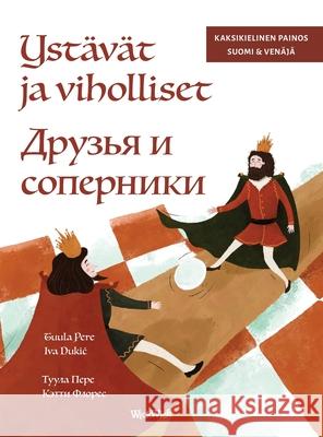 Yst?v?t ja viholliset / Друзья и соперники: Bilingual Tuula Pere Iva Dukic Nata Madzhara 9789528204909 Wickwick Ltd