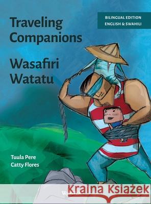 Traveling Companions / Wasafiri Watatu: Bilingual English-Swahili Edition of Traveling Companions Tuula Pere Catty Flores Jacob Haule 9789528205548