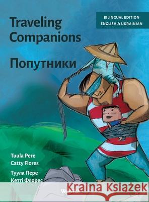 Traveling Companions / Попутники: Bilingual English-Ukrainian Edition of Traveling Companions Tuula Pere Catty Flores Nata Madzhara 9789528205623