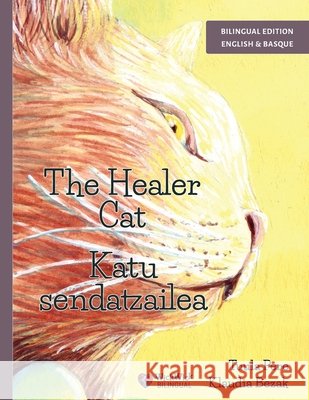The Healer Cat / Katu sendatzailea: Bilingual English-Basque Edition Pere, Tuula, Bezak, Klaudia, Ibarra, Galder 9789528206620
