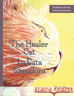 The Healer Cat / La Gata Sanadora: Bilingual English-Catalan Edition Pere, Tuula, Bezak, Klaudia, Displas, Mireia 9789528208297