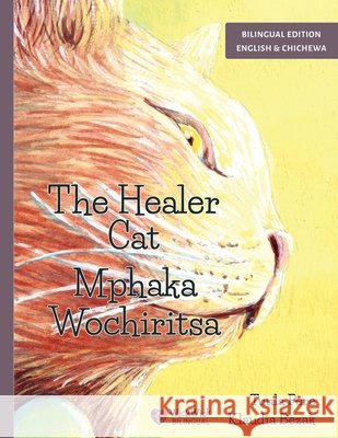 The Healer Cat / Mphaka Wochiritsa: Bilingual English-Chichewa Edition Pere, Tuula, Bezak, Klaudia, Simbotah, Symon 9789528208372