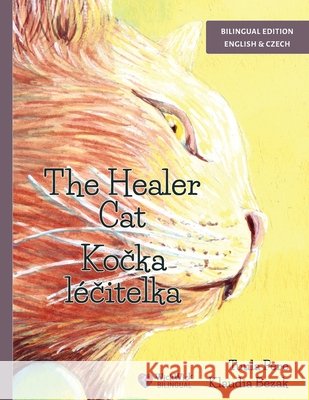 The Healer Cat / Kočka léčitelka: Bilingual English-Czech Edition Pere, Tuula, Bezak, Klaudia, Cáp, Michal 9789528208464