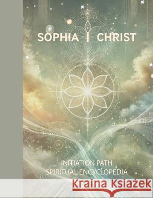 Sophia Christ Initiation Path Spiritual Encyclopedia P?ivi Halt 9789528805557 Sophia Christ Holding Oy