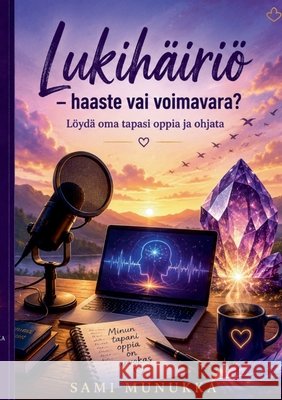 Lukih?iri? - haaste vai voimavara?: L?yd? oma tapasi oppia ja ohjata Sami Munukka 9789528902942 Bod - Books on Demand