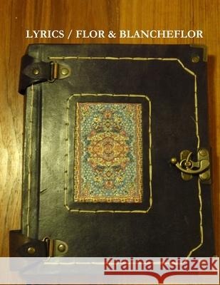 Lyrics / Flor & Blancheflor Antti Filppu 9789529329250 Antti Filppu