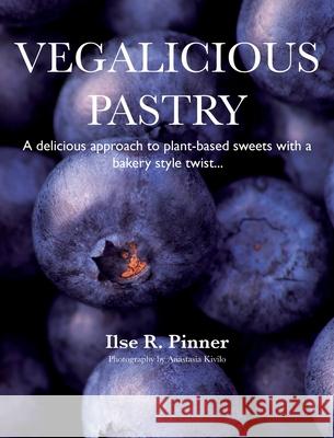 Vegalicious Pastry Ilse R Anastasia Kivilo 9789529440030 Ilse R. Pinner