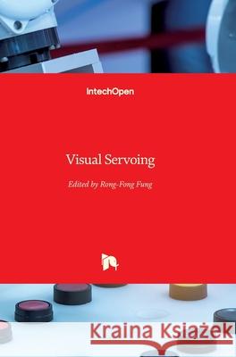 Visual Servoing Rong-Fong Fung 9789533070957 Intechopen
