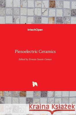 Piezoelectric Ceramics Ernesto Suaste-Gomez 9789533071220 Intechopen