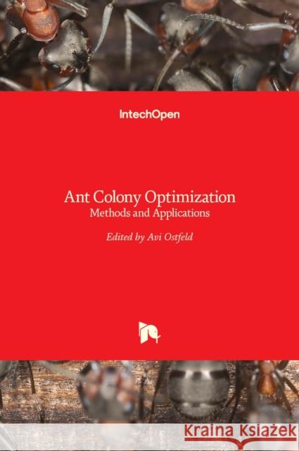 Ant Colony Optimization: Methods and Applications AVI Ostfeld 9789533071572 Intechopen