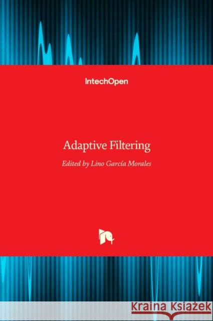 Adaptive Filtering Lino Garci 9789533071589 Intechopen