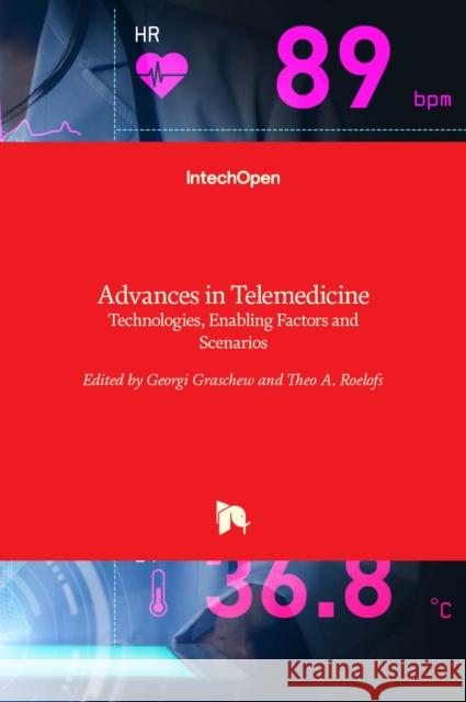 Advances in Telemedicine: Technologies, Enabling Factors and Scenarios Georgi Graschew Theo A. Roelofs 9789533071596 Intechopen