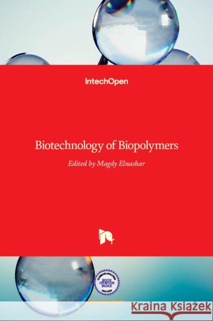 Biotechnology of Biopolymers Magdy Elnashar 9789533071794