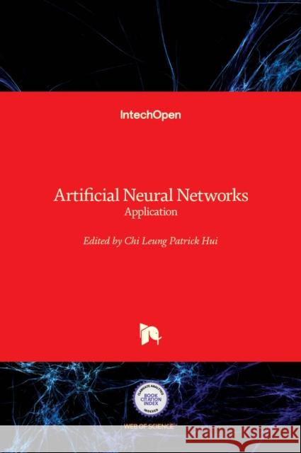 Artificial Neural Networks: Application Chi Leung Patrick Hui 9789533071886