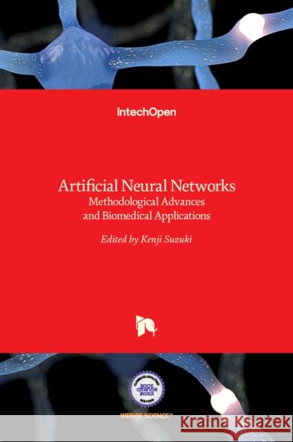 Artificial Neural Networks: Methodological Advances and Biomedical Applications Kenji Suzuki 9789533072432 Intechopen