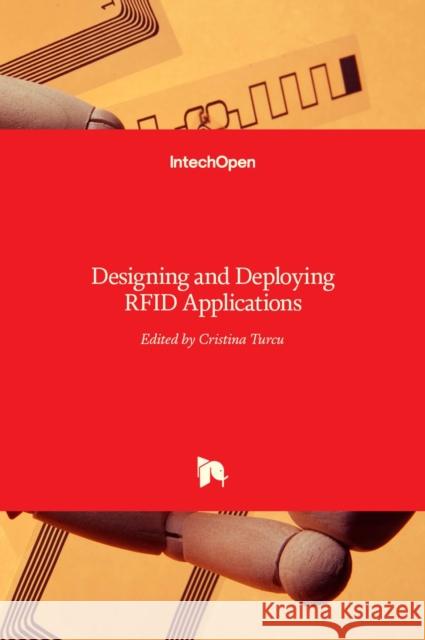 Designing and Deploying RFID Applications Cristina Turcu 9789533072654 Intechopen