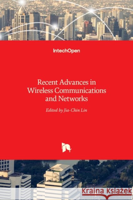 Recent Advances in Wireless Communications and Networks Jia-Chin Lin 9789533072746