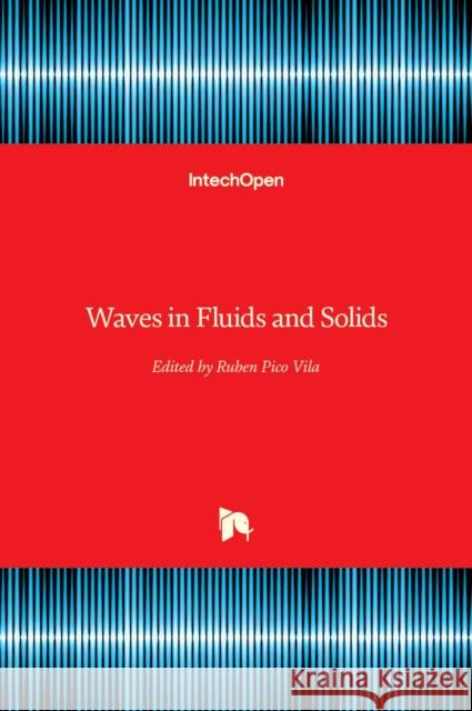 Waves in Fluids and Solids Ruben Pic 9789533072852 Intechopen