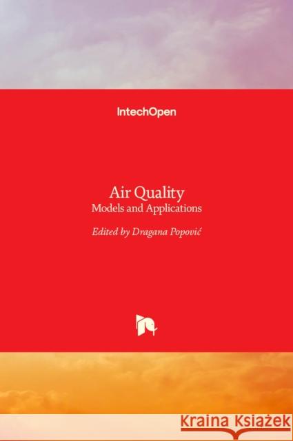 Air Quality: Models and Applications Dragana Popovic 9789533073071 Intechopen
