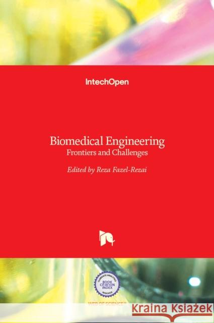 Biomedical Engineering: Frontiers and Challenges Reza Fazel-Rezai 9789533073095