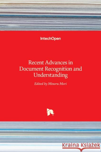 Recent Advances in Document Recognition and Understanding Minoru Mori 9789533073200