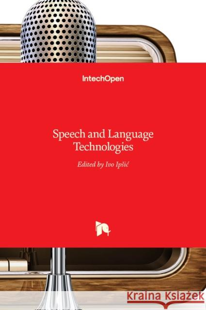 Speech and Language Technologies Ivo Ipsic 9789533073224 Intechopen