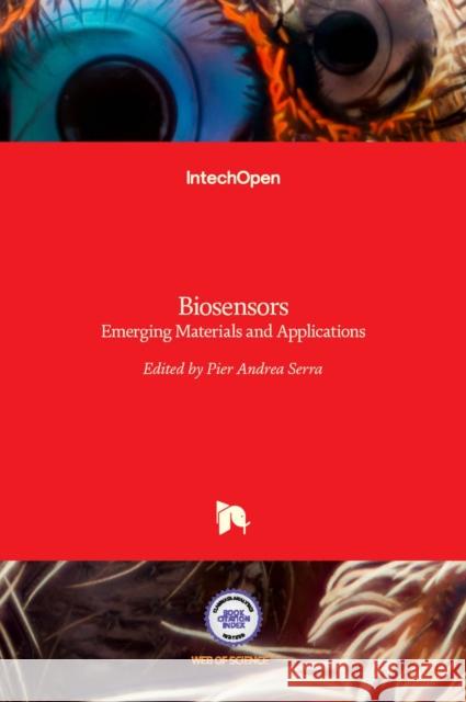 Biosensors: Emerging Materials and Applications Pier Andrea Serra 9789533073286 Intechopen