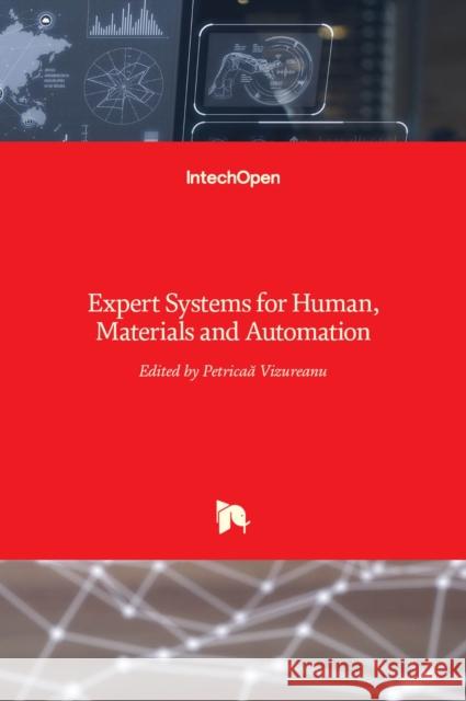 Expert Systems for Human, Materials and Automation Petrică Vizureanu 9789533073347 Intechopen