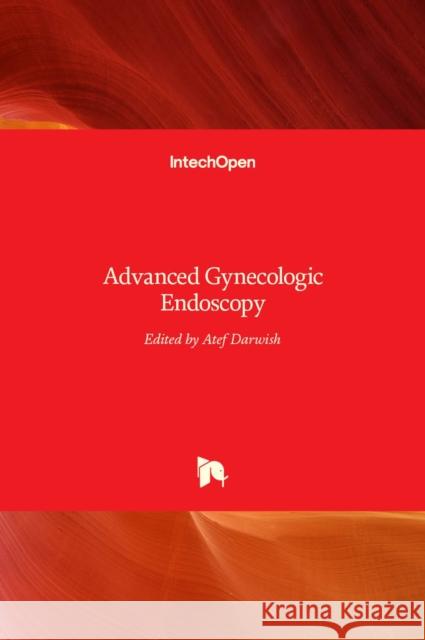 Advanced Gynecologic Endoscopy Atef Darwish 9789533073484