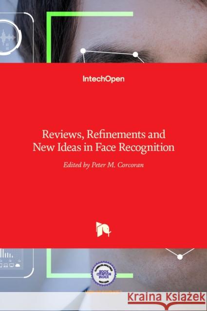 Reviews, Refinements and New Ideas in Face Recognition Peter Corcoran 9789533073682 Intechopen