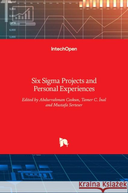 Six Sigma: Projects and Personal Experiences Abdurrahman Coskun 9789533073705
