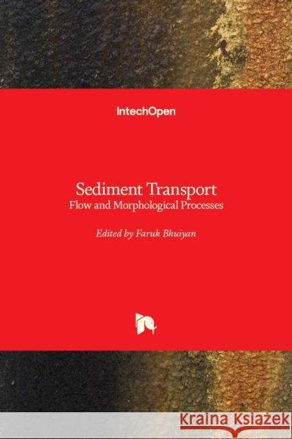 Sediment Transport: Flow and Morphological Processes Faruk Bhuiyan 9789533073743