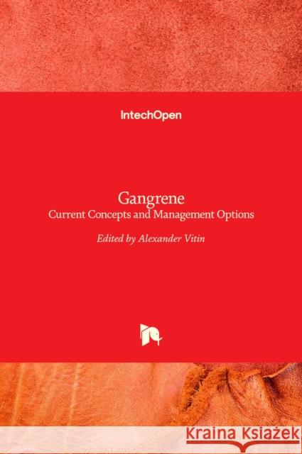 Gangrene: Current Concepts and Management Options Alexander Vitin 9789533073866 Intechopen