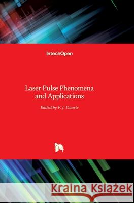 Laser Pulse Phenomena and Applications F. J. Duarte 9789533074054 Intechopen