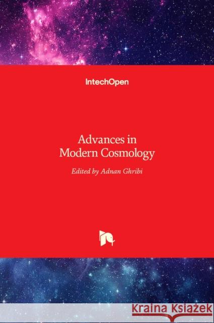 Advances in Modern Cosmology Adnan Ghribi 9789533074238 Intechopen