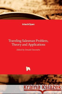 Traveling Salesman Problem: Theory and Applications Donald Davendra 9789533074269 Intechopen